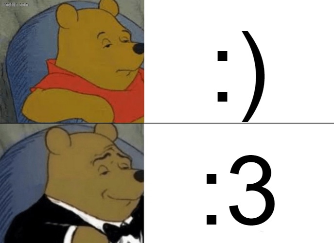 Emoticons | :); :3 | image tagged in memes,tuxedo winnie the pooh,emoticons | made w/ Imgflip meme maker