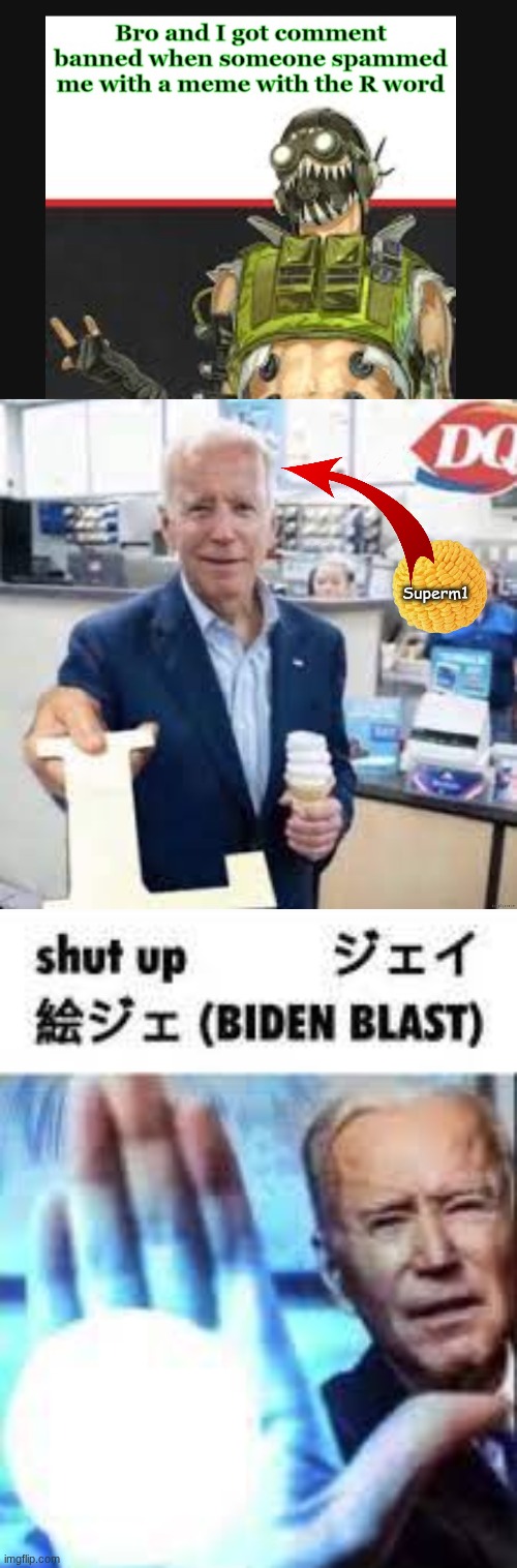 He got banned too :) | Superm1 | image tagged in aqo56b jpg,shut up biden blast | made w/ Imgflip meme maker