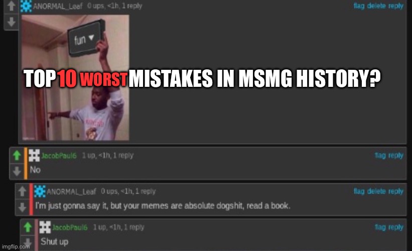 Top                   Mistakes in msmg history? WORST 10 | made w/ Imgflip meme maker