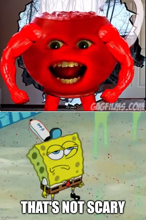 SpongeBob is not scared of that thing | That's not scary | image tagged in kool aid killer scares who meme template | made w/ Imgflip meme maker