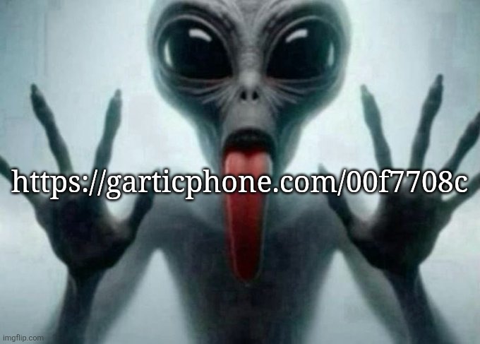 freaky alien | https://garticphone.com/00f7708c | image tagged in freaky alien | made w/ Imgflip meme maker
