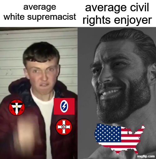 Average Fan vs Average Enjoyer | average civil rights enjoyer; average white supremacist | image tagged in average fan vs average enjoyer,white supremacy,civil rights,no racism,kkk,nazis | made w/ Imgflip meme maker