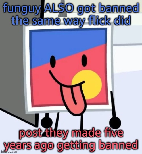 im in my sherlock arc | funguy ALSO got banned the same way flick did; post they made five years ago getting banned | image tagged in stinker beefydie | made w/ Imgflip meme maker