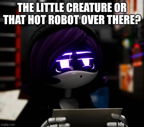 Confused Uzi | The little creature or that hot robot over there? | image tagged in confused uzi | made w/ Imgflip meme maker