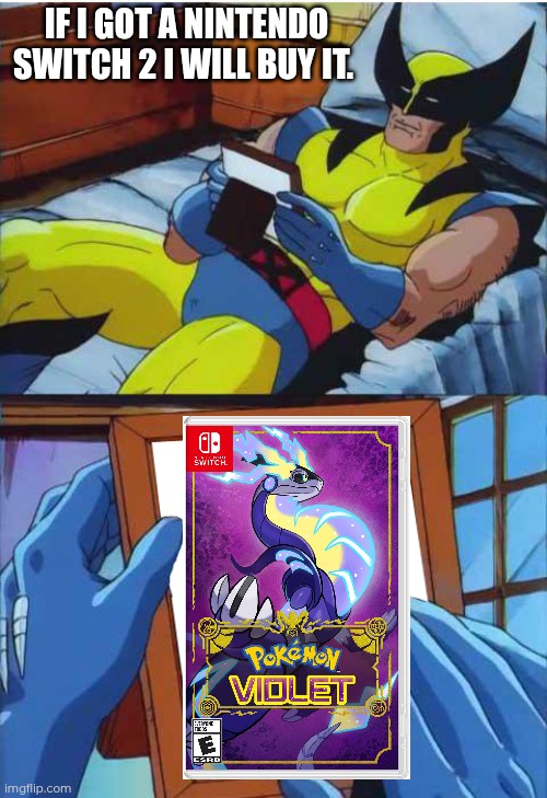 Soon I will have you | If I got a Nintendo Switch 2 I will buy it. | image tagged in wolverine remember | made w/ Imgflip meme maker