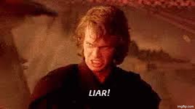 Anakin Liar | image tagged in anakin liar | made w/ Imgflip meme maker