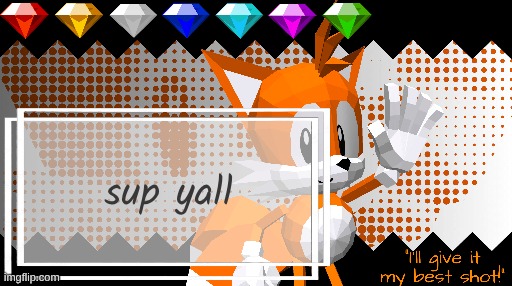 Miles Prower ! | sup yall | image tagged in miles prower | made w/ Imgflip meme maker