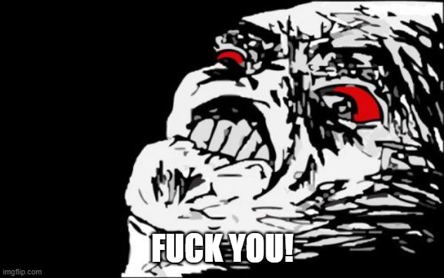 fuck you! | image tagged in memes,mega rage face | made w/ Imgflip meme maker