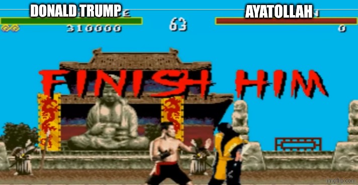 Finish him | donald trump ayatollah | image tagged in finish him | made w/ Imgflip meme maker