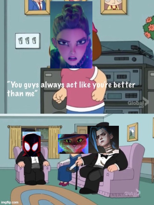 Day 521 of Arcane memes until the next season/series comes out. | image tagged in meg family guy you always act you are better than me,arcane | made w/ Imgflip meme maker