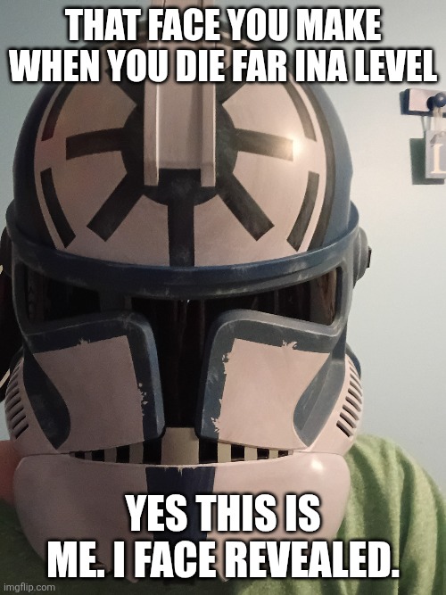 In honor of my new moderator status | That face you make when you die far ina level; Yes this is me. I face revealed. | image tagged in img_20260501_204155261 jpg | made w/ Imgflip meme maker