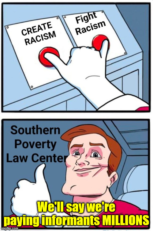 We'll say we're paying informants MILLIONS | made w/ Imgflip meme maker