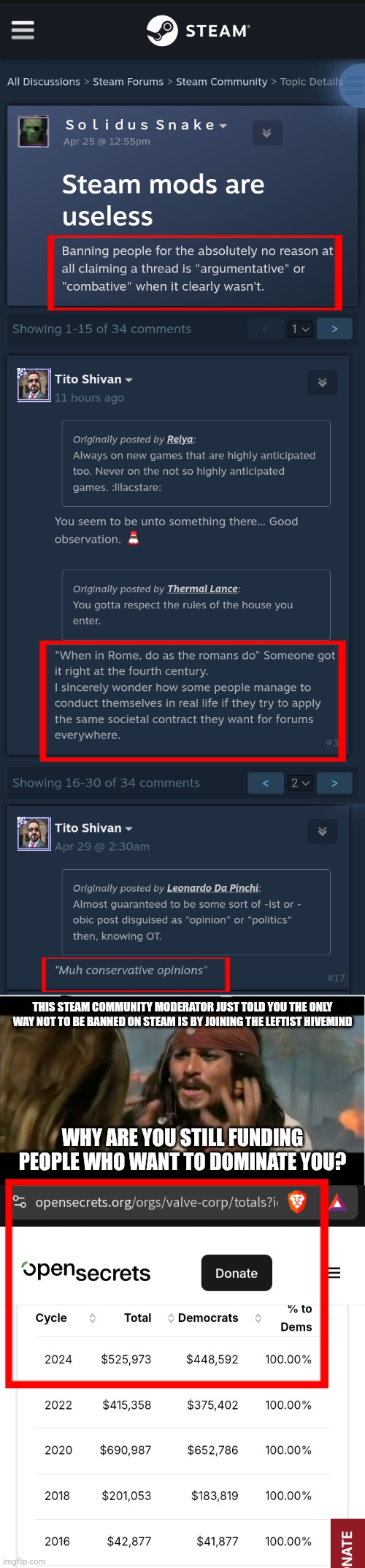 If you've never looked up how close Valve's headquarters are to CHAZ on a state map of Washington before, I highly recommend it. | This steam community moderator just told you the only way not to be banned on steam is by joining the leftist hivemind; Why are you still funding people who want to dominate you? | image tagged in memes,why is the rum gone,authoritarianism,freedom of speech,dictator,leftists | made w/ Imgflip meme maker
