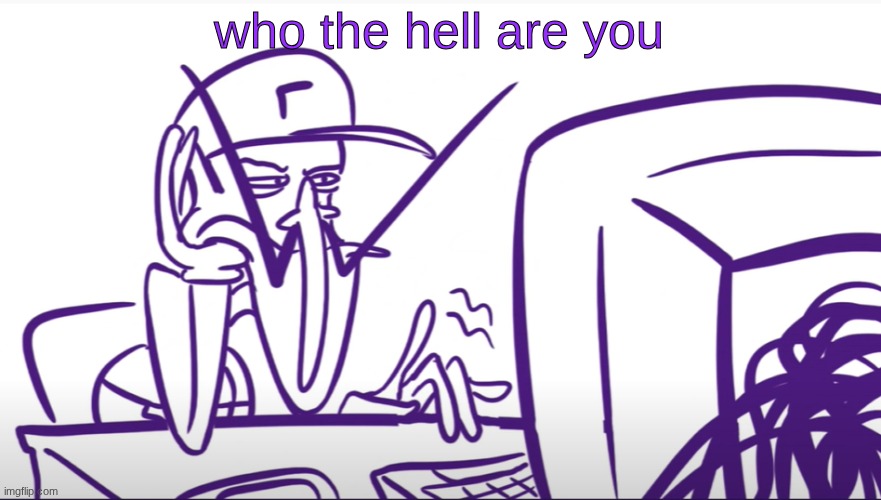 Waluigi Annoyed At Computer | who the hell are you | image tagged in waluigi annoyed at computer | made w/ Imgflip meme maker