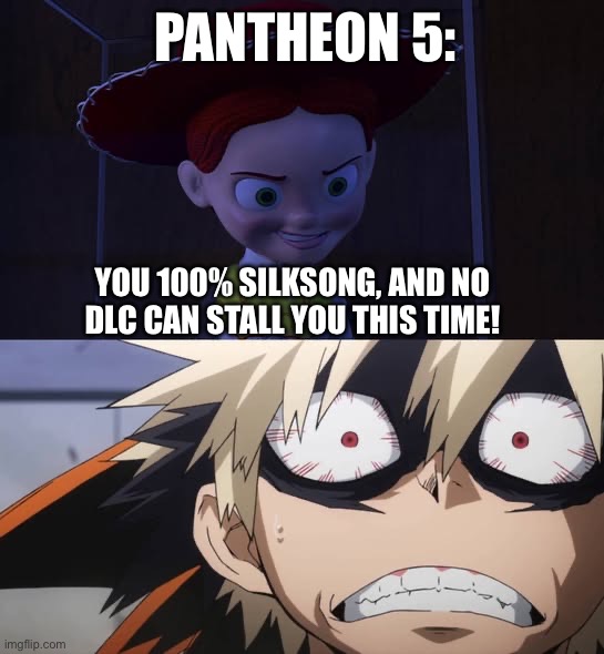 Then i find out how easy hollow knight becomes after playing silksong. | Pantheon 5:; You 100% silksong, and no dlc can stall you this time! | image tagged in bakugo reacts to what | made w/ Imgflip meme maker