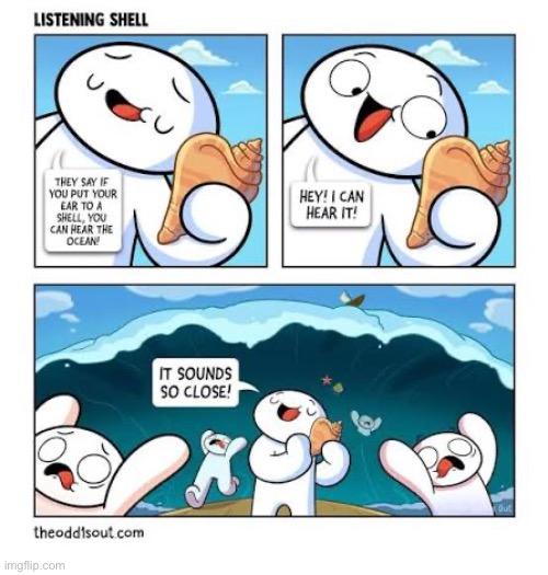 The Odd 1s Out | image tagged in comics,the odd 1s out,sea shell,ocean,i can hear it,tidal wave | made w/ Imgflip meme maker