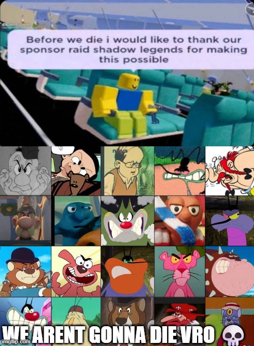 Ruin This Fill In Meme!!!!!!!!!!!!!!!!!!!!!!!!!!!!!!!!!!!!! #200 | WE ARENT GONNA DIE VRO 💀 | image tagged in ruin this fill in meme 200 | made w/ Imgflip meme maker