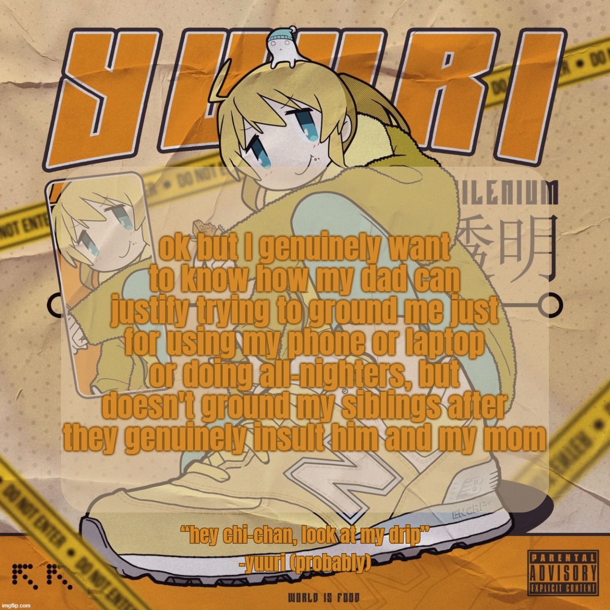 Drip Yuuri Anounce Temp | ok but I genuinely want to know how my dad can justify trying to ground me just for using my phone or laptop or doing all-nighters, but doesn't ground my siblings after they genuinely insult him and my mom | image tagged in drip yuuri anounce temp | made w/ Imgflip meme maker