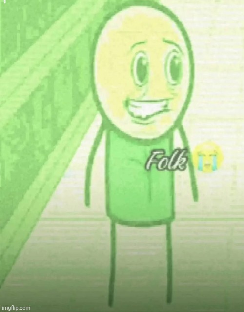folk | image tagged in folk | made w/ Imgflip meme maker