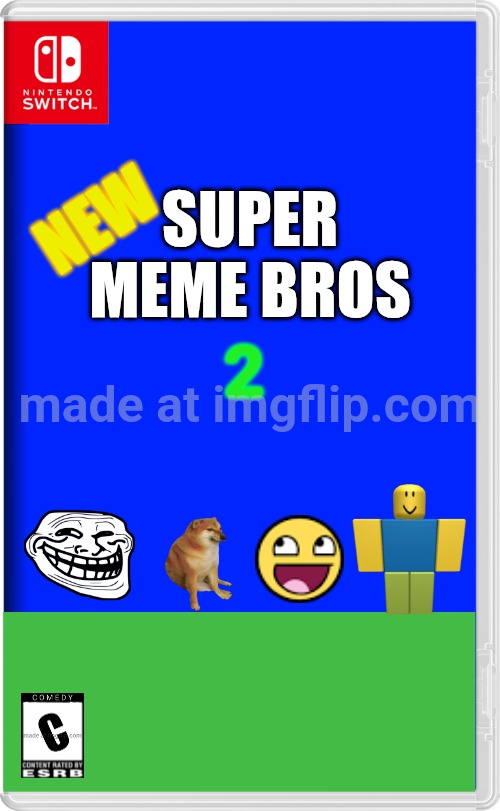 Updated New Super Meme Bros 2 For Switch | SUPER
MEME BROS; NEW; 2 | image tagged in nintendo switch,remix | made w/ Imgflip meme maker