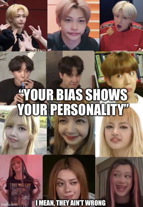 #straykids#bts#blackpink#katseye | “Your bias shows your personality”; I mean, they ain’t wrong | image tagged in straykids bts blackpink katseye | made w/ Imgflip meme maker