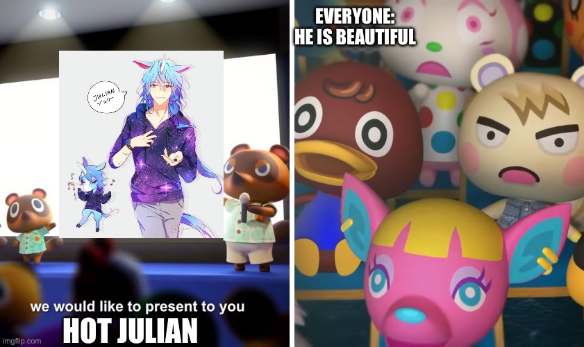 Who agrees Julian as a human looks hot? | Everyone: He is beautiful; Hot Julian | image tagged in animal crossing the suprise,animal crossing | made w/ Imgflip meme maker