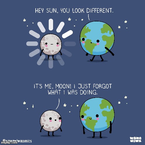 image tagged in earth,moon,thinking,buffering,loading,sun | made w/ Imgflip meme maker
