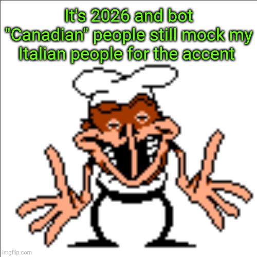 People from Meta AI are really cruel | It's 2026 and bot "Canadian" people still mock my Italian people for the accent | image tagged in greg shrugging,remix | made w/ Imgflip meme maker