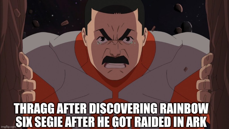 Thragg chooses death | Thragg after discovering rainbow six segie after he got raided in ark | image tagged in thragg chooses death | made w/ Imgflip meme maker
