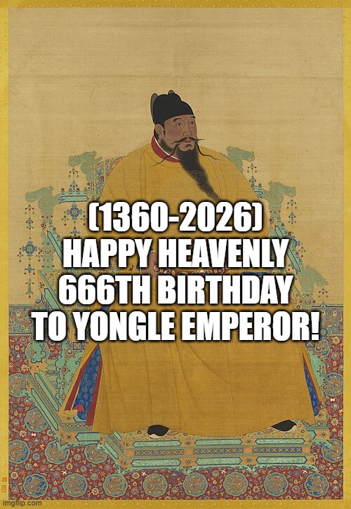 Yongle Emperor's Heavenly 666th Birthday! | (1360-2026)
Happy Heavenly 666th Birthday
To Yongle Emperor! | image tagged in clown applying makeup,csi zootopia,cute,family guy | made w/ Imgflip meme maker