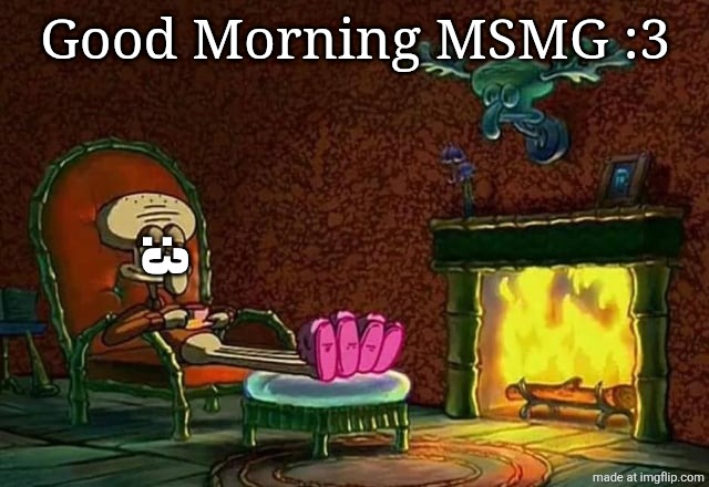 Pretend the text is in rainbow gradient, because that's not possible on here. | Good Morning MSMG :3; :3 | image tagged in morning chat | made w/ Imgflip meme maker