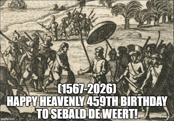 Sebald de Weert's Heavenly 459th Birthday! | (1567-2026)
Happy Heavenly 459th Birthday
To Sebald de Weert! | image tagged in sebald de weert,asdfmovie,candy,cell phone,look how they massacred my boy,salad | made w/ Imgflip meme maker