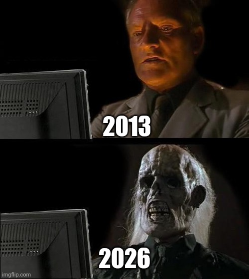 Gta 6 wait | 2013; 2026 | image tagged in memes,i'll just wait here | made w/ Imgflip meme maker
