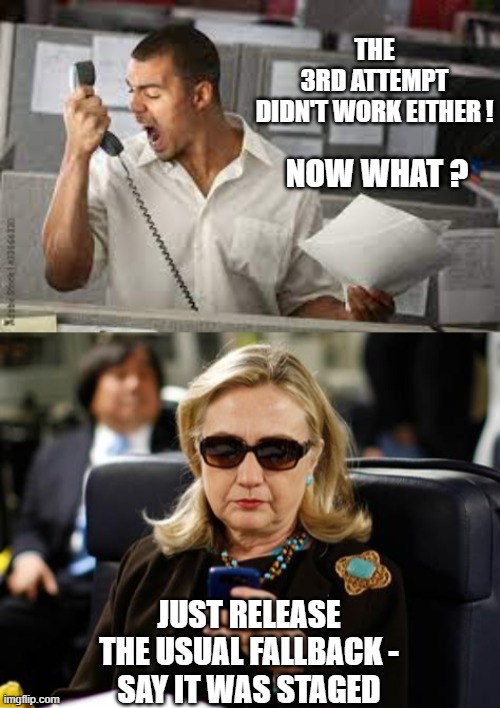 Lib Logic 101 | the 3rd attempt
 didn't work either ! Now what ? just release the usual fallback -
say it was staged | image tagged in hillary clinton cellphone,hotel,allen,liberal logic,leftists,democrats | made w/ Imgflip meme maker