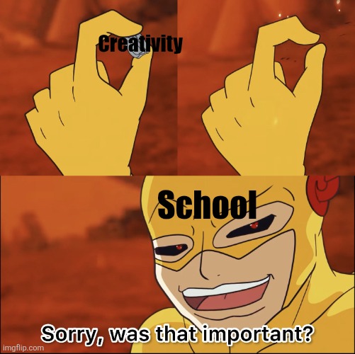 Reverse flash destroys time ring | Creativity; School | image tagged in reverse flash destroys time ring | made w/ Imgflip meme maker