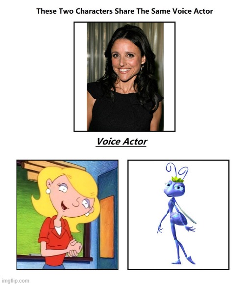 Julia Louis Dreyfus | image tagged in same voice actor,julia louis dreyfus,a bugs life,hey arnold,disney,nickelodeon | made w/ Imgflip meme maker