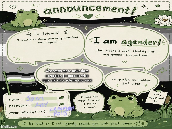 sam's agender temp | who wants me to make them a template, js comment what topic and color scheme you want | image tagged in sam's agender temp | made w/ Imgflip meme maker