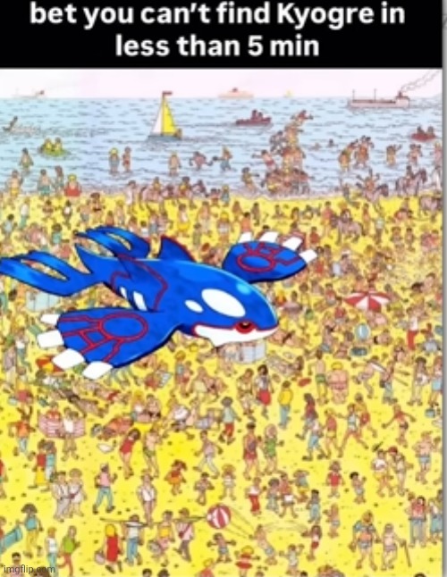 gl guys | image tagged in where's waldo,pokemon,kyogre,memes,whale,challenge | made w/ Imgflip meme maker