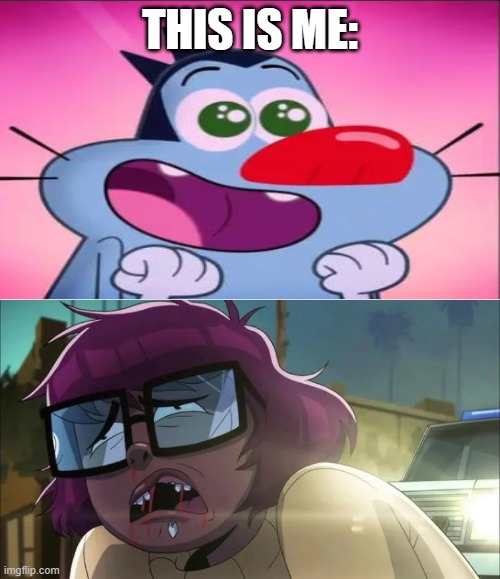 Yeah... (btw Oggy is me) | this is me: | image tagged in the hell is this | made w/ Imgflip meme maker