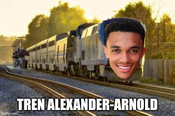 Tren alexander-arnold | image tagged in descarga 68 jpeg | made w/ Imgflip meme maker