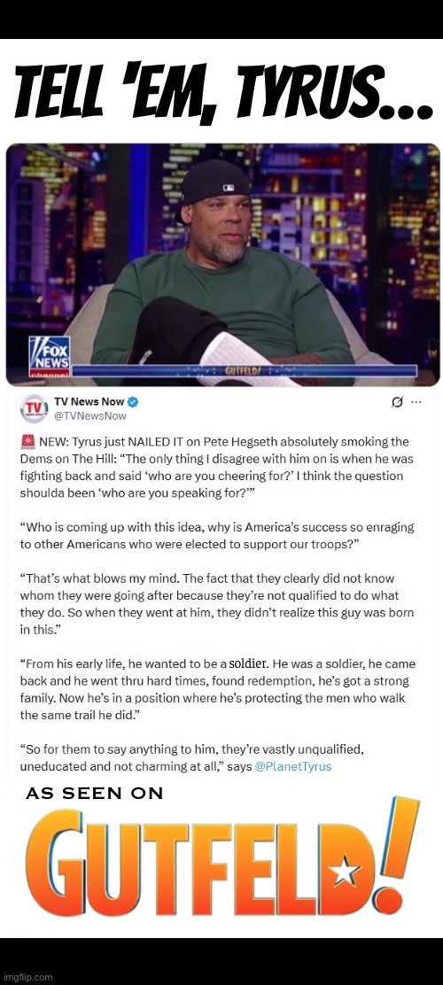 Tyrus always tells it like it is | soldier. | image tagged in political meme,tyrus,pete hegseth,leftists,soldier,unqualified | made w/ Imgflip meme maker