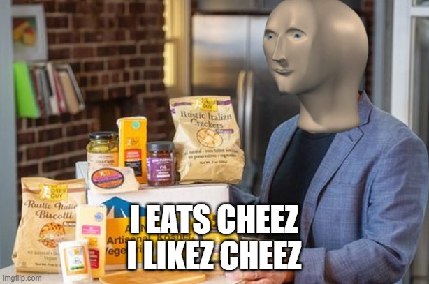 i eats cheez
i likez cheez | made w/ Imgflip meme maker