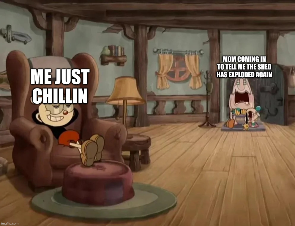 A meme I made using a random image from an r/explainthisscreen post | Mom coming in to tell me the shed has exploded again; Me just chillin | image tagged in cuphead show grieving in background chilling in foreground,what | made w/ Imgflip meme maker