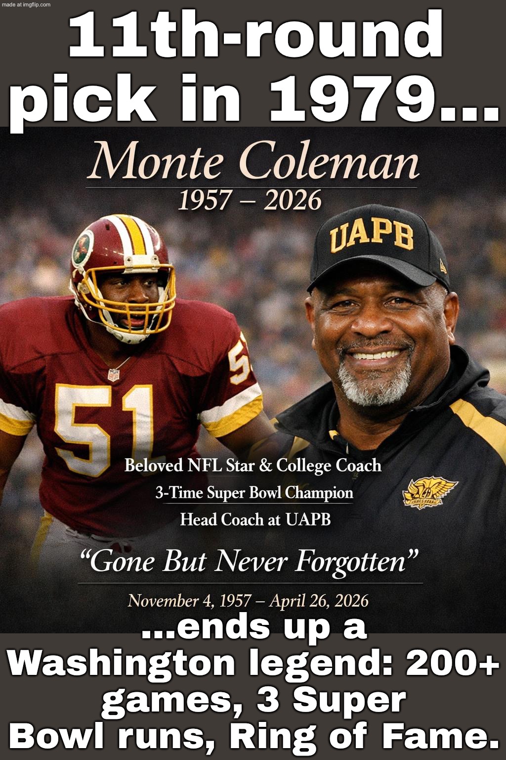 Drafted in the 11th round…; …ends up a Washington legend: 200+ games, 3 Super Bowls, Ring of Fame | 11th-round pick in 1979…; …ends up a Washington legend: 200+ games, 3 Super Bowl runs, Ring of Fame. | image tagged in nfl,remix,fame,nfl memes,washington dc,sports | made w/ Imgflip meme maker