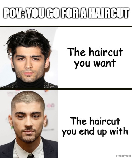 Expectations vs Reality in a Barber Shop | Pov: you go for a haircut; The haircut you want; The haircut you end up with | image tagged in barber,one direction,hairstyle,hair,funny,funny memes | made w/ Imgflip meme maker