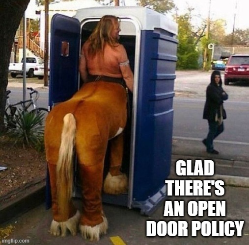 Open Door | Glad there's an open door policy | image tagged in unsee juice | made w/ Imgflip meme maker