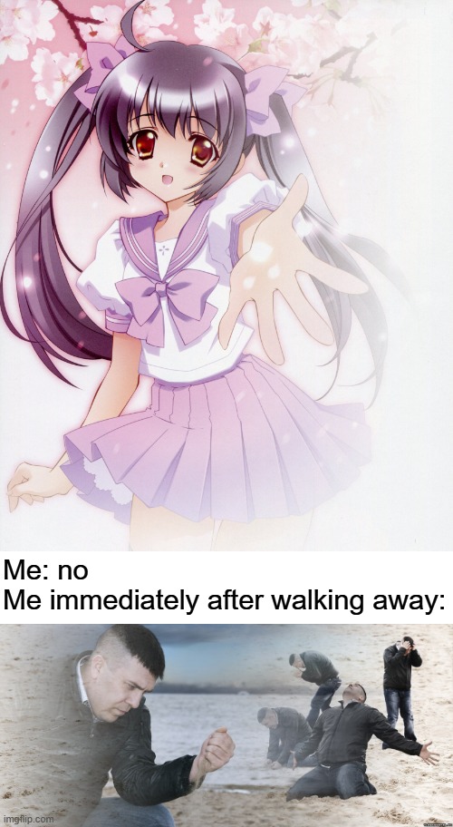 i always respond to offered hand holding like ts for some reason | Me: no
Me immediately after walking away: | image tagged in let's take ibuprofen together anime girl | made w/ Imgflip meme maker