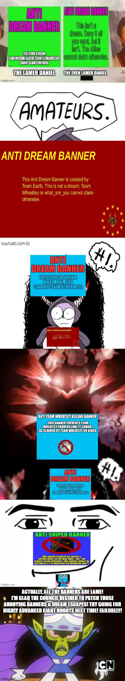 If Mojo Jojo explored the Old Team Wheatley Files. | actually, all the banners are lame! i'm glad the council decided to patch those annoying banners & dream escapes! try going for highly advanced giant robots next time! failurely! | made w/ Imgflip meme maker