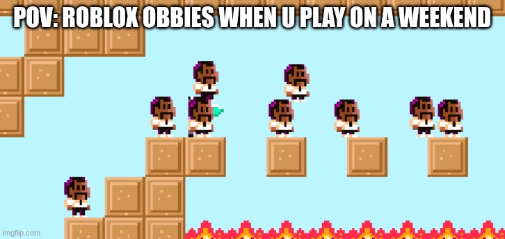 yoblox | pov: roblox obbies when u play on a weekend | image tagged in everyone running | made w/ Imgflip meme maker