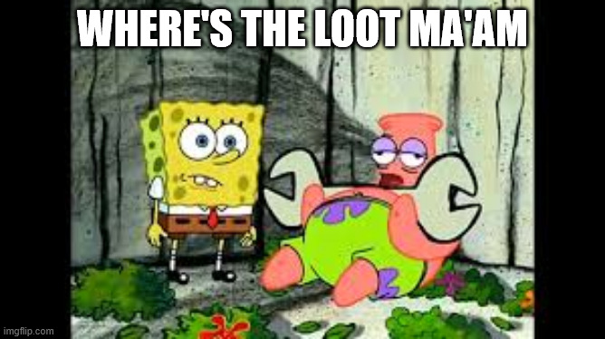 Where's The Loot Ma'am | made w/ Imgflip meme maker